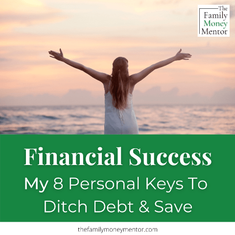 Keys To Financial Success: 8 Ways We Ditched Debt And Saved